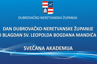 DAN DUBROVAČKO-NERETVANSKE ŽUPANIJE I BLAGDAN SV. LEOPOLDA MANDIĆA - SVEČANA AKADEMIJA