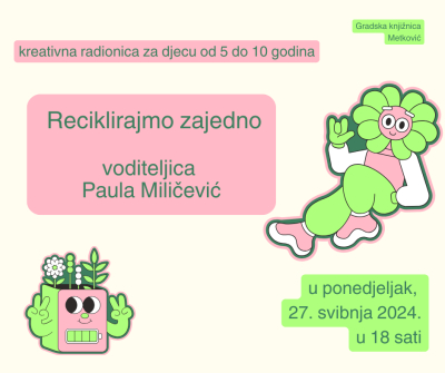 ‘Reciklirajmo zajedno’ – kreativna radionica za djecu u Gradskoj knjižnici Metković