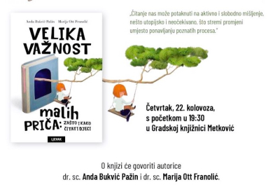 NAJAVA Promocija knjige &quot; Velika važnost malih priča - ZAŠTO I KAKO ČITATI DJECI &quot; autorica dr.sc. Ande Bukvić Pažin i dr.sc. Marije Ott Franolić